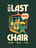 The Last Chair